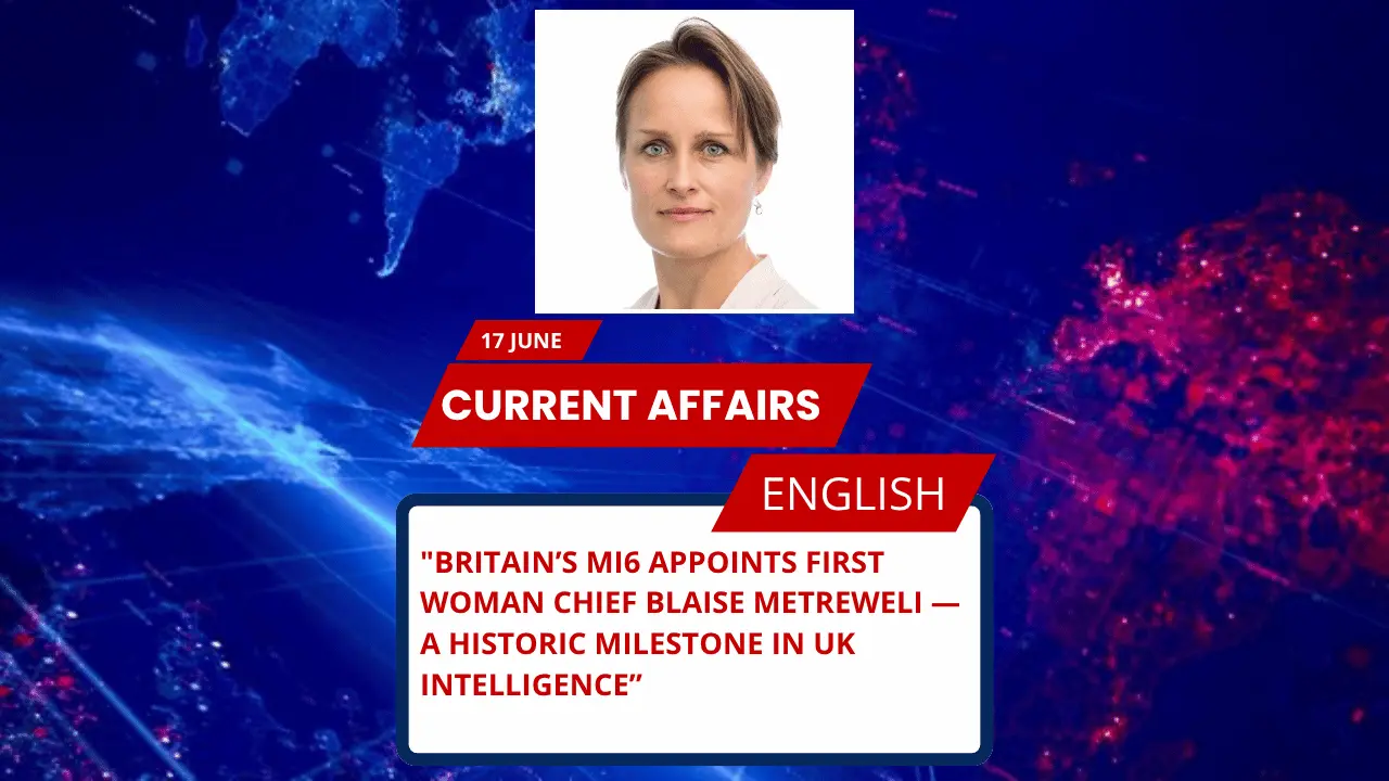 Britain’s MI6 Appoints First Woman Chief Blaise Metreweli — A Historic Milestone in UK Intelligence