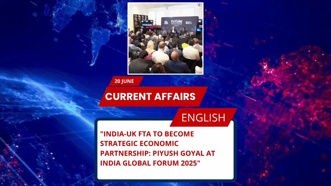 India-UK FTA to Become Strategic Economic Partnership: Piyush Goyal at India Global Forum 2025