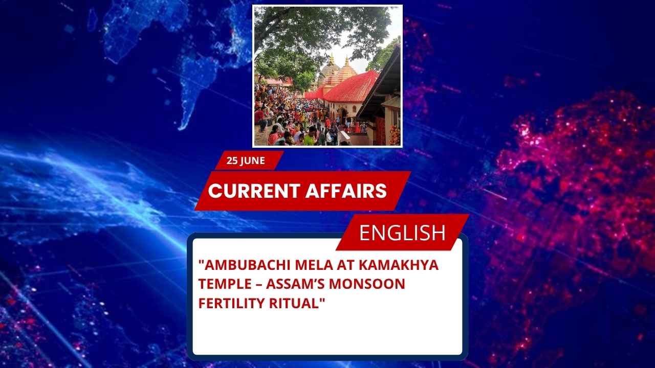 Ambubachi Mela at Kamakhya Temple – Assam’s Monsoon Fertility Ritual