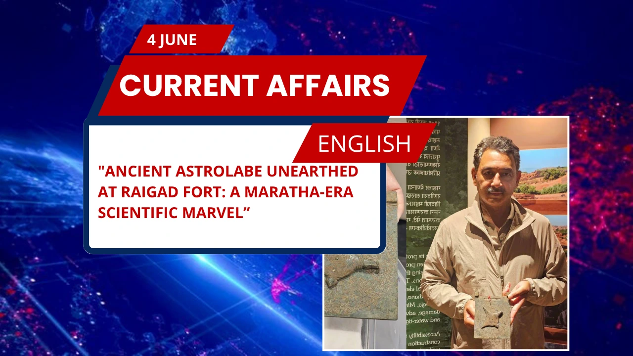 Ancient Astrolabe Unearthed at Raigad Fort: A Maratha-Era Scientific Marvel
