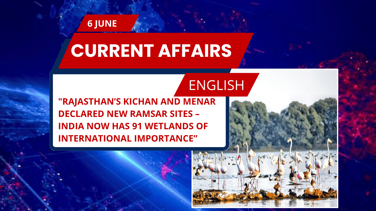Rajasthan’s Kichan and Menar Declared New Ramsar Sites – India Now Has 91 Wetlands of International Importance