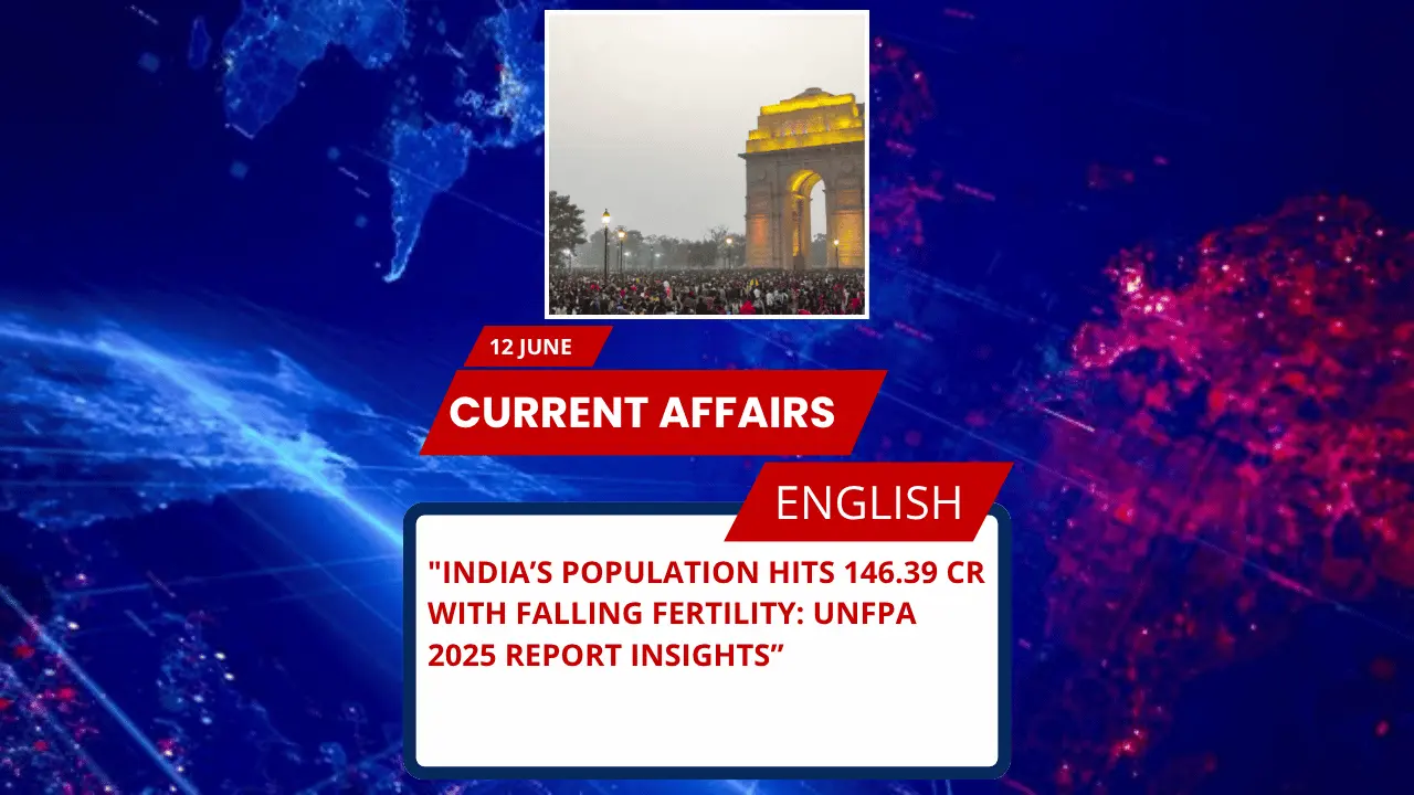 India’s Population Hits 146.39 Cr with Falling Fertility: UNFPA 2025 Report Insights