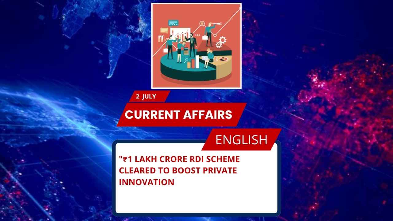 ₹1 Lakh Crore RDI Scheme Cleared to Boost Private Innovation
